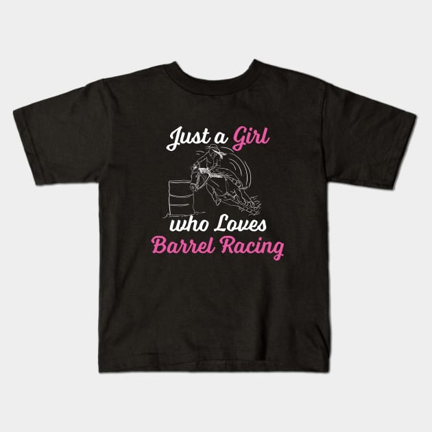 Barrel Racing - Just A Girl Who Loves Barrel Racing Kids T-Shirt by Kudostees